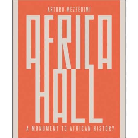 Arturo Mezzedimi, Africa Hall: A Monument to African History