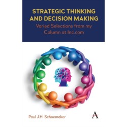 Strategic Thinking and Decision Making: Varied Selections from my Column at Inc.com