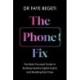 The Phone Fix: How to Transform Your Smartphone Habits