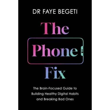 The Phone Fix: How to Transform Your Smartphone Habits