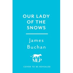 Our Lady of the Snows: A swashbuckling, epic tale of adventure. Volume 3 in The Family of William Neilson