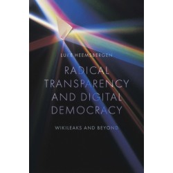 Radical transparency and digital democracy: Wikileaks and beyond