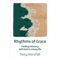 Rhythms of Grace: Finding intimacy with God in a busy life