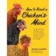 How to Read a Chicken's Mind: Understand How Chickens Learn, Perceive People, Express Emotions, and Pass Down Knowledge