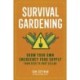 Survival Gardening: Grow Your Own Emergency Food Supply, from Seed to Root Cellar