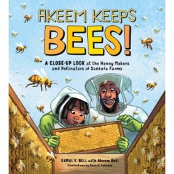 Akeem Keeps Bees!: A Close-Up Look at the Honey Makers and Pollinators of Sankofa Farms