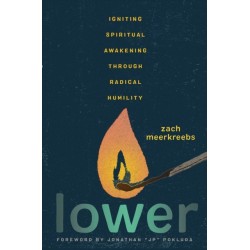 Lower: Igniting Spiritual Awakening Through Radical Humility