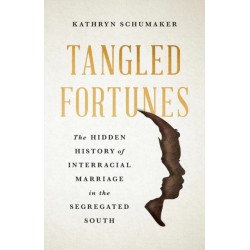 Tangled Fortunes: The Hidden History of Interracial Marriage in the Segregated South