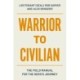 Warrior to Civilian: The Field Manual for the Hero’s Journey