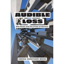 Audible Loss: New Music and the Crisis of Memory