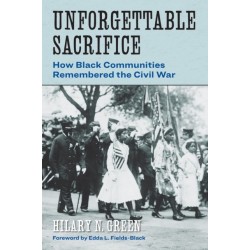 Unforgettable Sacrifice: How Black Communities Remembered the Civil War