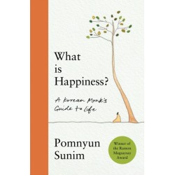 What Is Happiness: A Monk's Guide to a Happy Life
