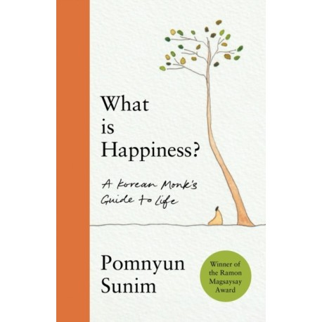 What Is Happiness: A Monk's Guide to a Happy Life