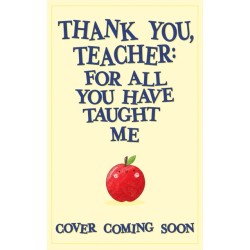 Thank You, Teacher: For All You Have Taught Me