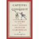 Captives of Conquest: Slavery in the Early Modern Spanish Caribbean