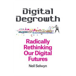 Digital Degrowth: Radically Rethinking our Digital Futures