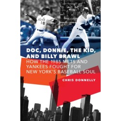 Doc, Donnie, the Kid, and Billy Brawl: How the 1985 Mets and Yankees Fought for New York's Baseball Soul