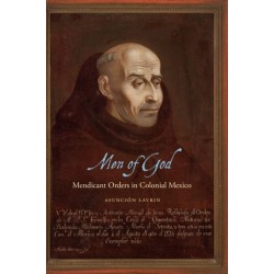Men of God: Mendicant Orders in Colonial Mexico