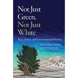 Not Just Green, not Just White: Race, Justice, and Environmental History