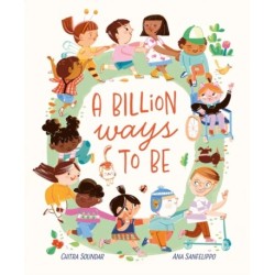 A Billion Ways to Be: Celebrating Our Diverse World