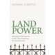 Land Power: Who Has It, Who Doesn't, and How That Determines the Fate of Societies