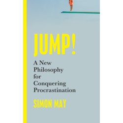 Jump!: A New Philosophy for Conquering Procrastination