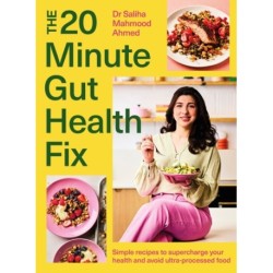 The 20-Minute Gut Health Fix: Simple recipes to supercharge your health and avoid ultra-processed food from the SUNDAY TIMES BESTSELLING AUTHOR