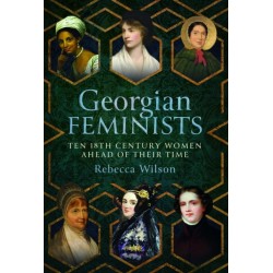 Georgian Feminists: Ten 18th Century Women Ahead of their Time