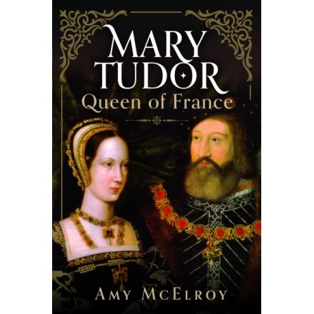 Mary Tudor: Queen of France