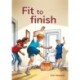 Fit to finish