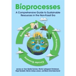 Bioprocesses: A Comprehensive Guide to Sustainable Resources in the Non-Fossil Era
