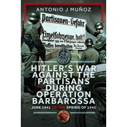 Hitler’s War Against the Partisans During Operation Barbarossa: June 1941 to the Spring of 1942