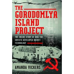 The Gorodomlya Island Project: The Inside Story of How the Soviets developed Rocket Technology