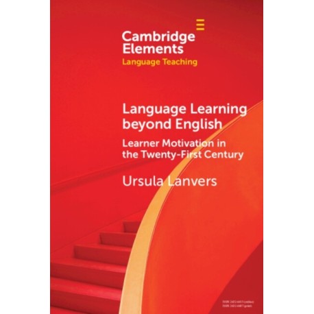 Language Learning beyond English: Learner Motivation in the Twenty-First Century