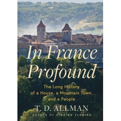 In France Profound: The Long History of a House, a Mountain Town, and a People