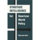 Strategic Intelligence for American World Policy