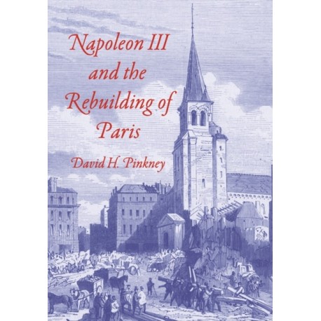 Napoleon III and the Rebuilding of Paris