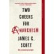 Two Cheers for Anarchism: Six Easy Pieces on Autonomy, Dignity, and Meaningful Work and Play