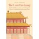 The Last Embassy: The Dutch Mission of 1795 and the Forgotten History of Western Encounters with China