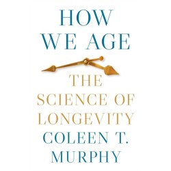 How We Age: The Science of Longevity
