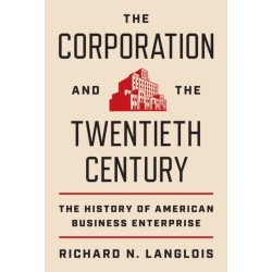 The Corporation and the Twentieth Century: The History of American Business Enterprise