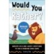Would You Rather? Animals Edition: Answer Wild and Wacky Questions to Win a Roaring Good Game