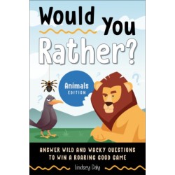 Would You Rather? Animals Edition: Answer Wild and Wacky Questions to Win a Roaring Good Game