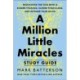 A Million Little Miracles Study Guide: Rediscover the God Who Is Bigger Than Big, Closer Then Close, and Gooder Than Good