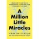 A Million Little Miracles: Rediscover the God Who Is Bigger Than Big, Closer Than Close, and Gooder Than Good