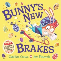 Bunny's New Brakes: A comedy, chocolate-y caper about a bunny's plan to save Easter!