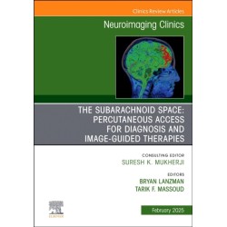 The Subarachnoid Space: Percutaneous Access for Diagnosis and Image-Guided therapies, An Issue of Neuroimaging Clinics of North America