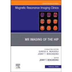 MR Imaging of the Hip, An Issue of Magnetic Resonance Imaging Clinics of North America