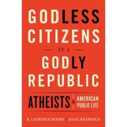 Godless Citizens in a Godly Republic: Atheists in American Public Life