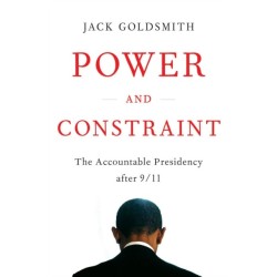Power and Constraint: The Accountable Presidency After 9/11